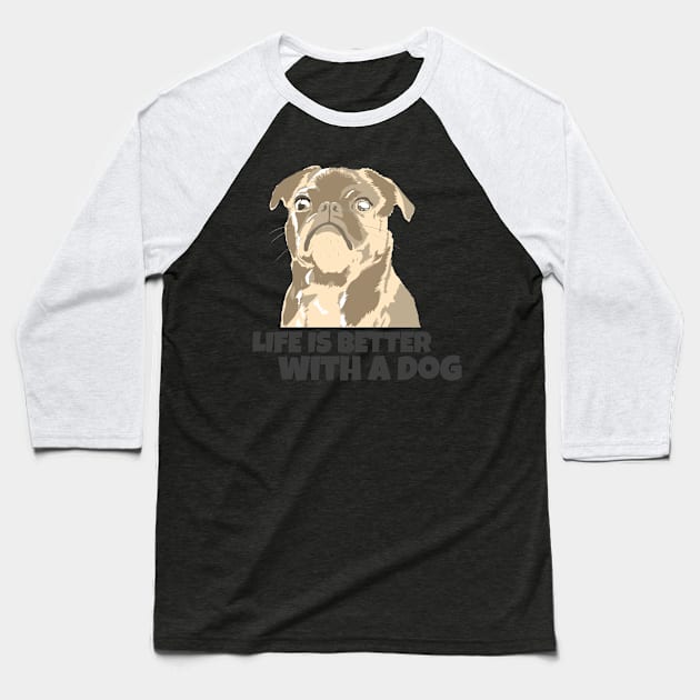 Life is better with a dog Baseball T-Shirt by Cectees